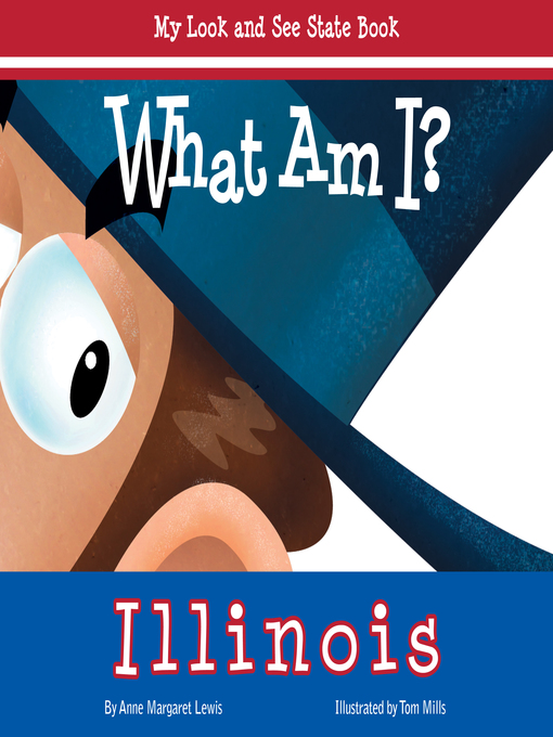 Title details for What Am I? Illinois by Anne Margaret Lewis - Available